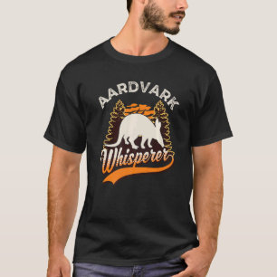 Aardvark Whisperer   T-Shirt