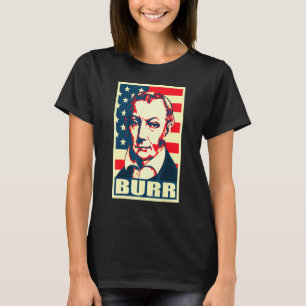 Aaron Burr American Propaganda Poster Pop Art T-Shirt