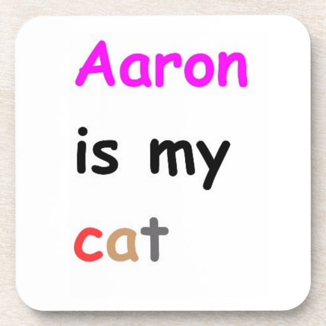 Aaron is my cat coaster (Front)