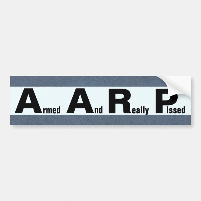 AARP means ARMED AND REALLY PISSED Bumper Sticker (Front)
