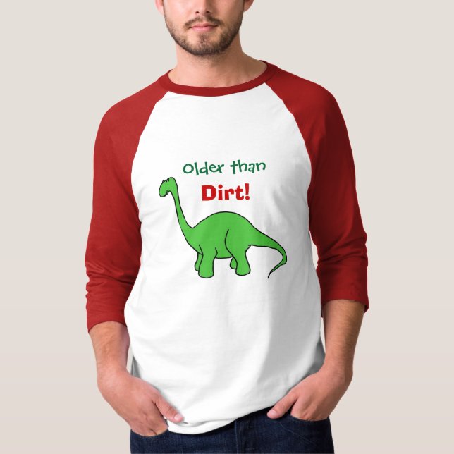 AB- Funny Older than Dirt Dinosaur T-shirt (Front)