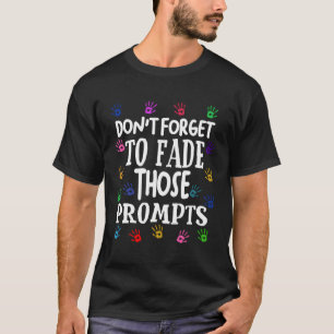 Aba Bcba Therapist Fade Prompts Behaviour Analyst T-Shirt