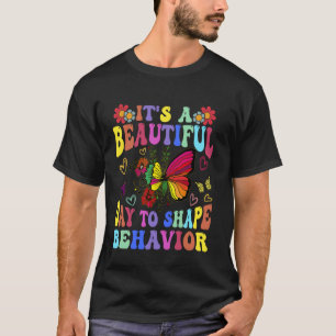ABA Behaviour Analyst It's a Beautiful Day to shap T-Shirt