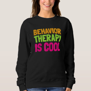 Aba Behaviour Therapy Is Cool Sweatshirt