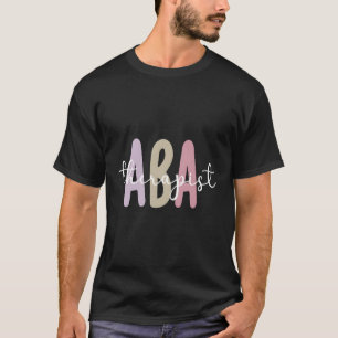 Aba Therapist Appreciation Applied Behaviour Analy T-Shirt