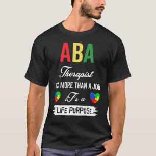 Aba Therapist It's More Than A Job A Life Purpose T-Shirt