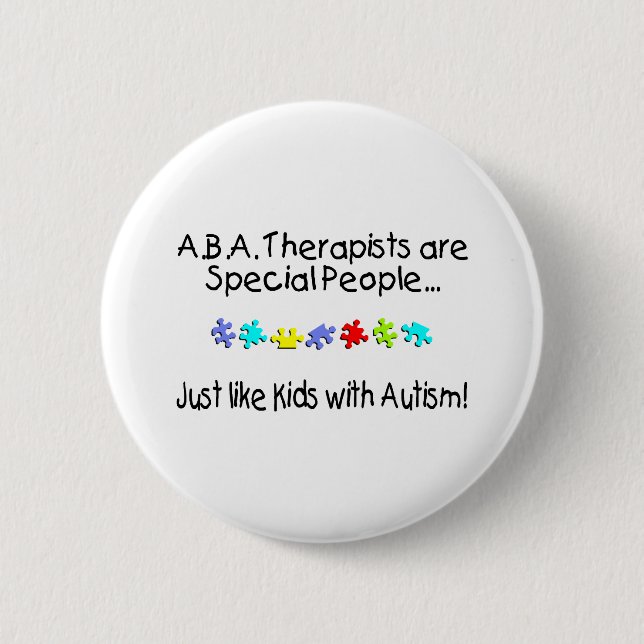ABA Therapists Are Special People Just Like.... 6 Cm Round Badge (Front)