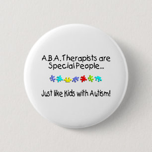 ABA Therapists Are Special People Just Like..... 6 Cm Round Badge