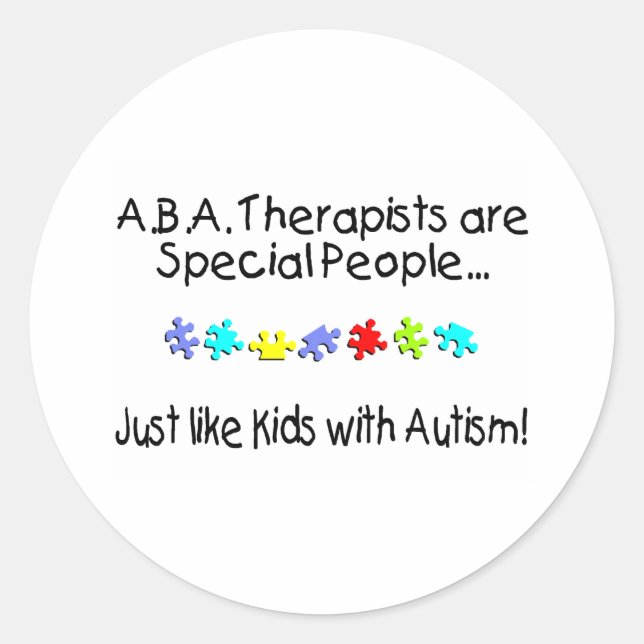 ABA Therapists Are Special People Just Like.... Classic Round Sticker (Front)