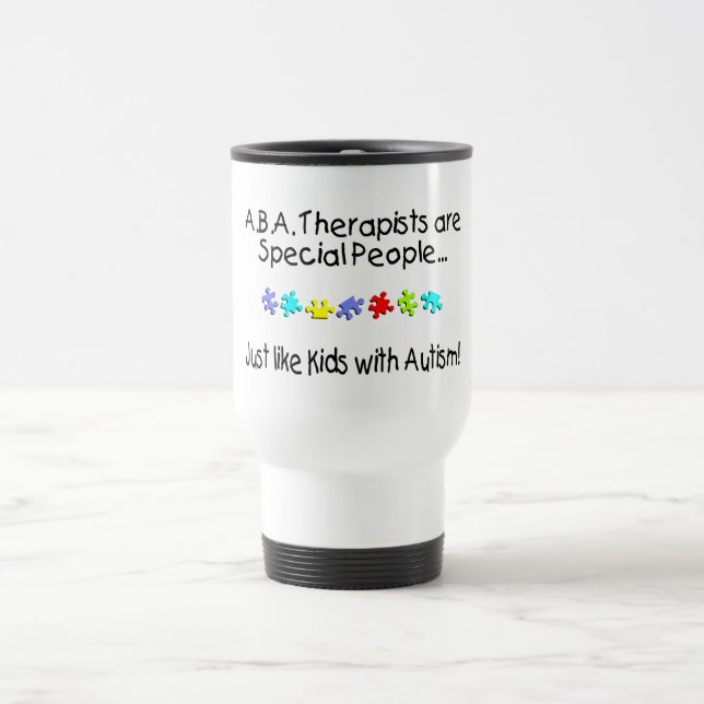 ABA Therapists Are Special People Just Like.... Travel Mug (Center)
