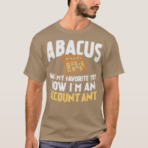 Abacus Was My Favourite Toy Now Im An Accountant  T-Shirt
