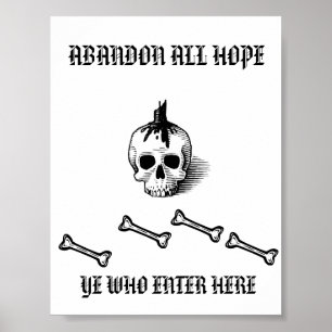"ABANDON ALL HOPE YE ENTER WHO HERE" POSTER