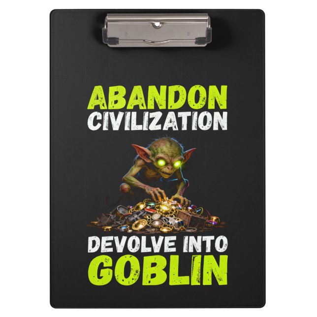 Abandon Civilisation Devolve Into Goblin Funny Clipboard (Front)