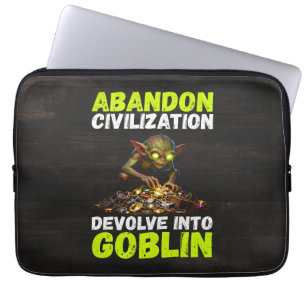Abandon Civilisation Devolve Into Goblin Funny Laptop Sleeve