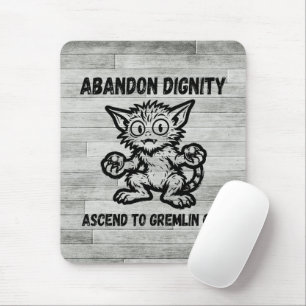 Abandon Dignity Ascend To Gremlin Cat Funny Meme Mouse Mat