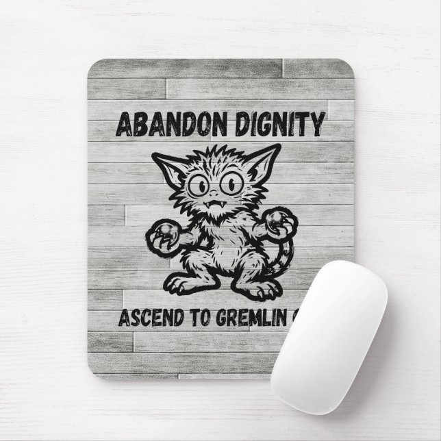 Abandon Dignity Ascend To Gremlin Cat Funny Meme Mouse Mat (With Mouse)