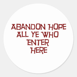 Abandon Hope All Ye Who Enter Here Classic Round Sticker