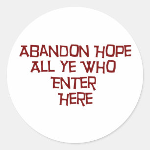 Abandon Hope All Ye Who Enter Here Classic Round Sticker