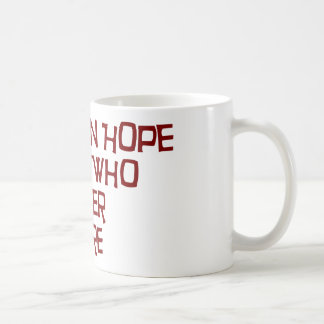 Abandon Hope All Ye Who Enter Here Coffee Mug