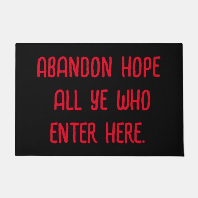 Abandon hope all ye who enter here. doormat (Front)
