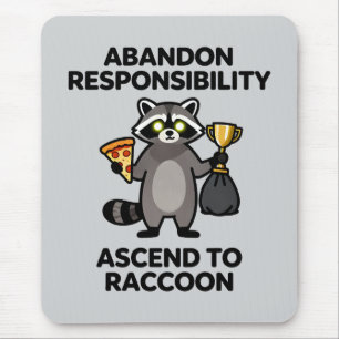 Abandon Responsibility Ascend To Raccoon Meme Mouse Mat
