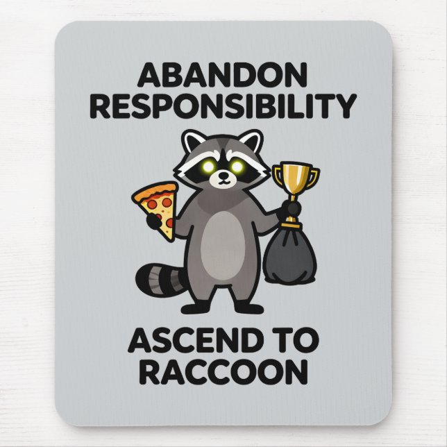 Abandon Responsibility Ascend To Raccoon Meme Mouse Mat (Front)