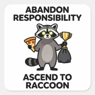 Abandon Responsibility Ascend To Raccoon Meme Square Sticker