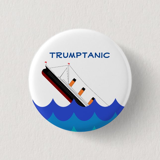 Abandon ship! The Trumptanic is going down 3 Cm Round Badge (Front)