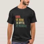 Abba The Man The Myth The Mensch Yiddish Dad Hanuk T-Shirt<br><div class="desc">Abba The Man The Myth The Mensch Yiddish Dad Hanukkah</div>