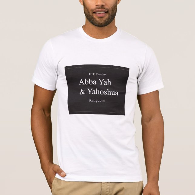 abba yah and yahoshua T-Shirt (Front)