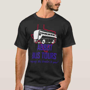 Abbot Bus Tours bringing the border to you satire  T-Shirt