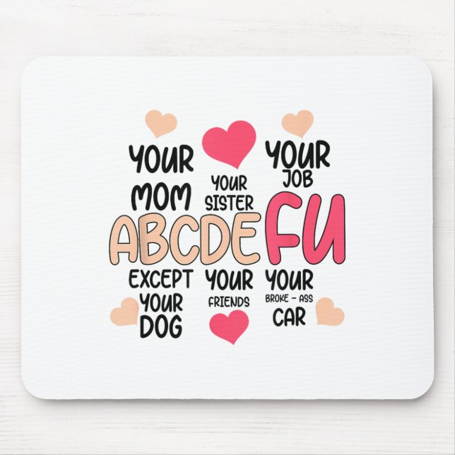 Abcdefu And Your Mom And Your Sister And Your Job  Mouse Mat (Front)