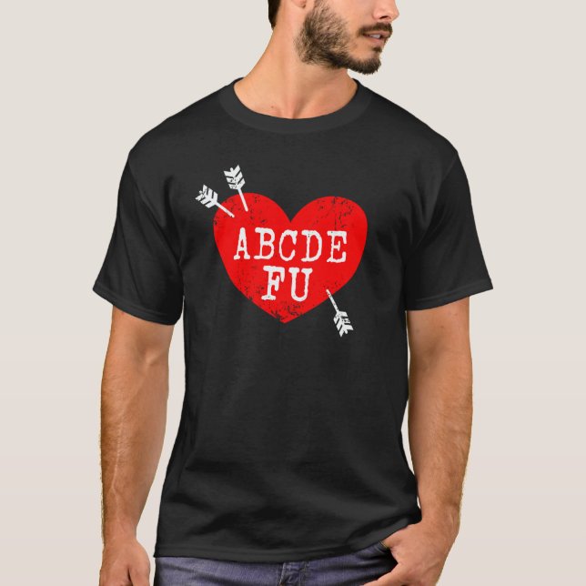 ABCDEFU  Anti Valentine's Day Humor Relationship S T-Shirt (Front)