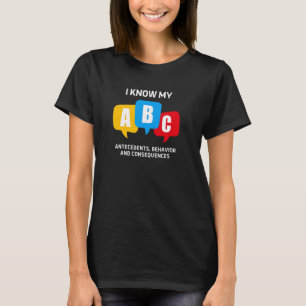 ABCs Antecedents Behaviour Consequences T-Shirt