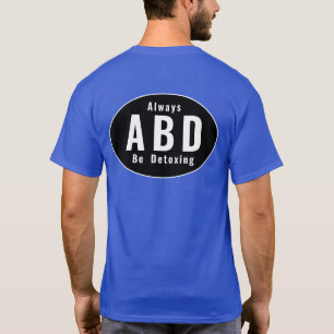 ABD Always Be Detoxing T-Shirt