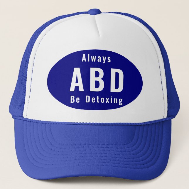 ABD Always Be Detoxing Trucker Hat (Front)