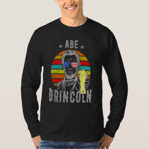 Abe Drincoln4th Of July Abraham Lincoln Men T-Shirt