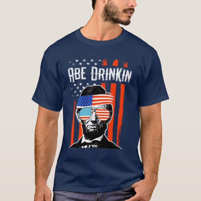 Abe Drinkin Funny 4th of July Lincoln party T-Shirt (Front)