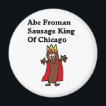 Abe Froman Sausage King of Chicago Magnet<br><div class="desc">A Humourous pop culture Abe Froman design</div>