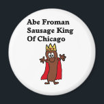 Abe Froman Sausage King of Chicago Magnet<br><div class="desc">A Humourous pop culture Abe Froman design</div>