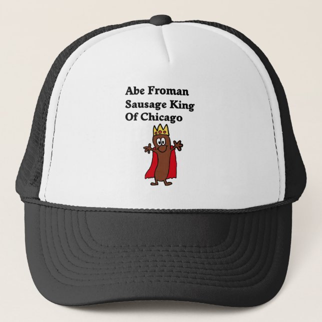 Abe Froman Sausage King of Chicago Trucker Hat (Front)