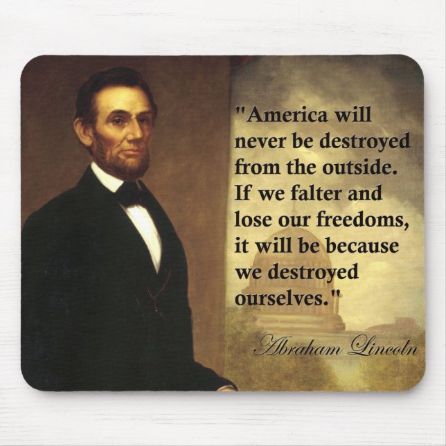 Abe Lincoln Quote "America will never be..." Mouse Mat (Front)