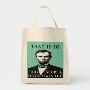 Abe Lincoln That Is So Four Score & Seven Years Ag Tote Bag
