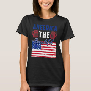 Abeerica The Beautiful 4th Of July Patriotic Ameri T-Shirt