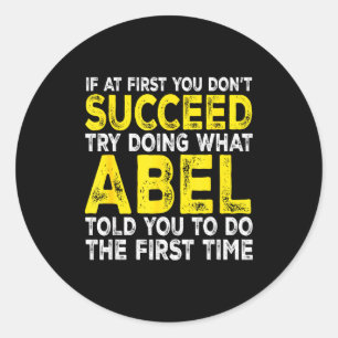 Abel - If At First You Don't Succeed Try Doing Wha Classic Round Sticker