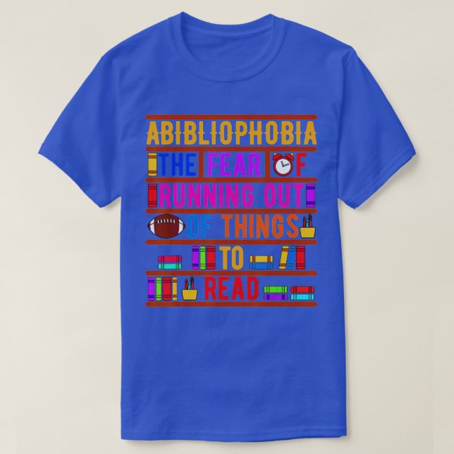Abibliophobia Bibliomania Fear Read Bibliophile Bo T-Shirt (Design Front)