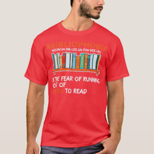 Abibliophobia Book Lover Reading Books Bookworm T-Shirt