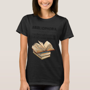 Abibliophobia Definition Funny Book Lover Reading  T-Shirt