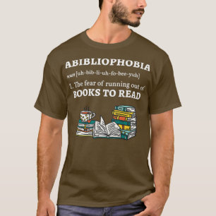 Abibliophobia Definition Reading Book T-Shirt