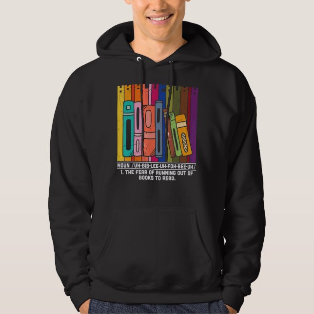 Abibliophobia Definition   Reading Bookworm Reader Hoodie (Front)